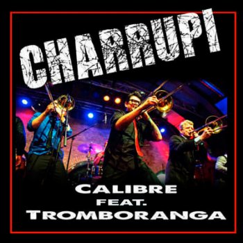 Calibre feat. Tromboranga Charrupi