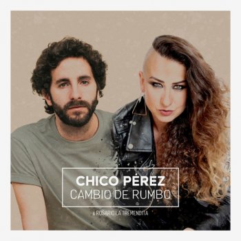Chico Pérez feat. Rosario La Tremendita Cambio de Rumbo