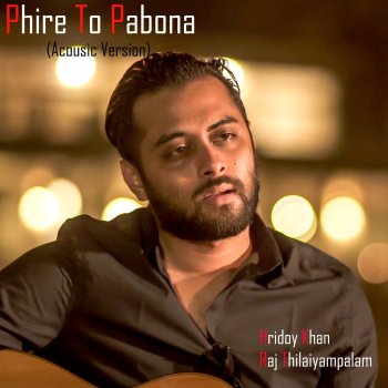 Raj Thillaiyampalam Phire To Pabona (Acoustic) [feat. Hridoy Khan]