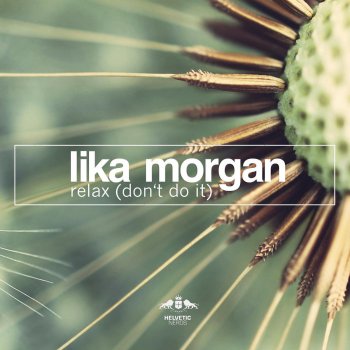 Lika Morgan Relax (Don't Do It) - Short Edit