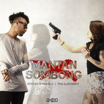 Ecko Show feat. Lil Zi Mantan Sombong