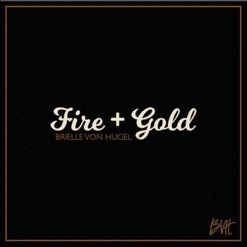 Brielle Von Hugel Fire + Gold