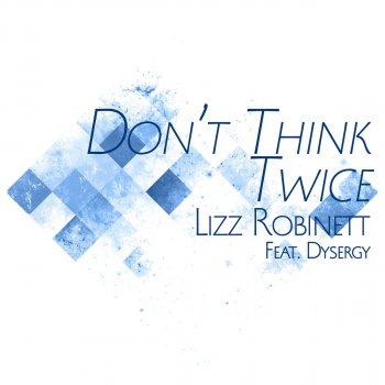 Lizz Robinett feat. Dysergy Don't Think Twice (From "Kingdom Hearts 3")