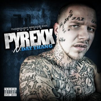 Pyrexx Featuring G-Ron, G.T. Garza & Felony 4 Kingz