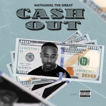 Nathaniel the Great Cash Out