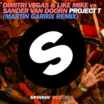 Dimitri Vegas & Like Mike vs.Sander van Doorn Project T - Martin Garrix Remix