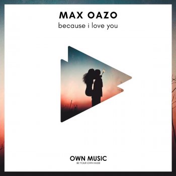 Max Oazo Because I Love You (Extended Mix)
