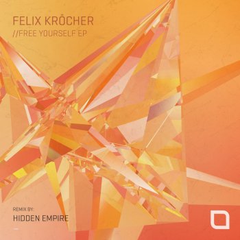 Felix Kröcher Free Yourself (Hidden Empire Remix)