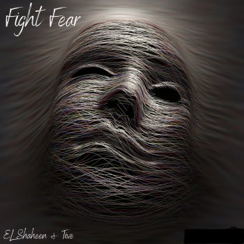 Tive Fight Fear (feat. EL-Shaheen)