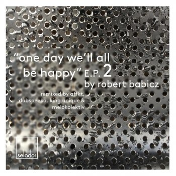 Robert Babicz One Day We'll All Be Happy (AFFKT Remix)