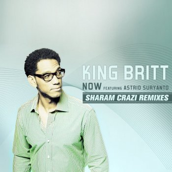 King Britt Now feat Astrid Suryanto - Sharam's Crazi Dub