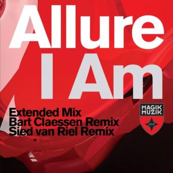 Allure Allure - I Am (Bart Claessen Remix)
