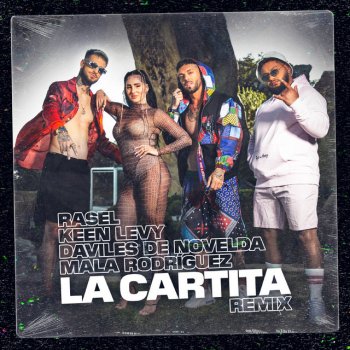 Rasel feat. Keen Levy, Daviles de Novelda & Mala Rodríguez La Cartita Remix (feat. Mala Rodríguez)