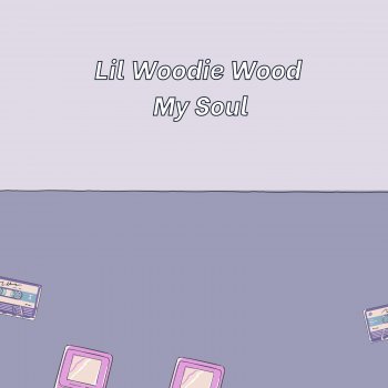 Lil Woodie Wood feat. Dixie, Yanni, Hanna, Yammi & DannyieBoy My Soul (feat. Dixie, Yanni, Hanna, Yammi & DannyieBoy)
