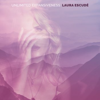 Laura Escudé Unlimited Expansiveness