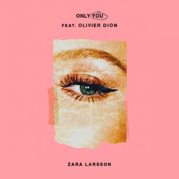 Zara Larsson feat. Olivier Dion Only You