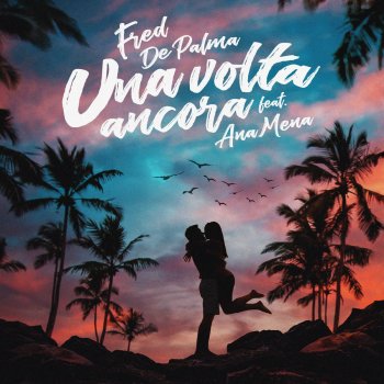 Fred De Palma feat. Ana Mena Una volta ancora
