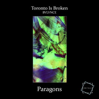 Toronto Is Broken feat. BVLVNCE Paragons