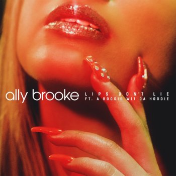 Ally Brooke feat. A Boogie Wit da Hoodie Lips Don't Lie