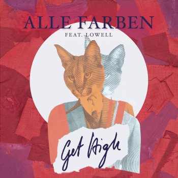 Alle Farben feat. Lowell & Felix Kröcher Get High (feat. Lowell) - Felix Kröcher Remix