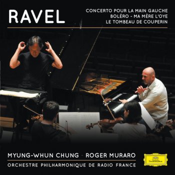Maurice Ravel, Myung-Whun Chung, Orchestre Philharmonique de Radio France & Roger Muraro Concerto pour piano et orchestre "pour la main gauche"