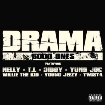 Drama feat. Nelly, T.I., Diddy, Yung Joc, Willie the Kid, Young Jeezy & Twista 5000 Ones - feat. Nelly, T.I., Diddy, Yung Joc, Willie the Kid, Young Jeezy & Twista Amended Promo Version