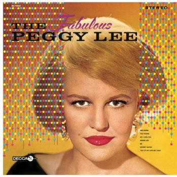 Peggy Lee You Let My Love Get Cold