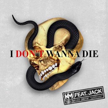 KM feat. Jack I Don't Wanna Die (feat. Jack)