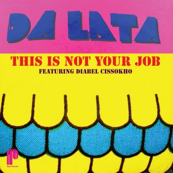 Da Lata feat. Diabel Cissokho This Is Not Your Job (feat. Diabel Cissokho & Faze Action) [Faze Action Remix]