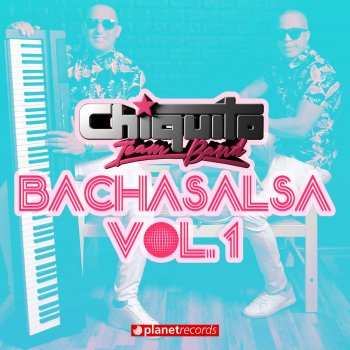 Chiquito Team Band BachaSalsa Vol. 1