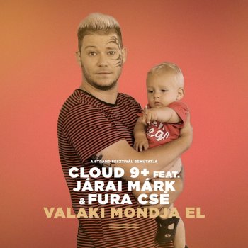 Cloud 9+ feat. Járai Márk & Fura Csé Valaki mondja el