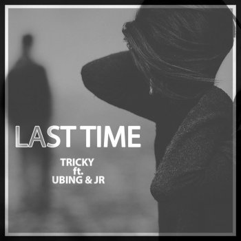 Tricky feat. Ubinng & JR Last Time