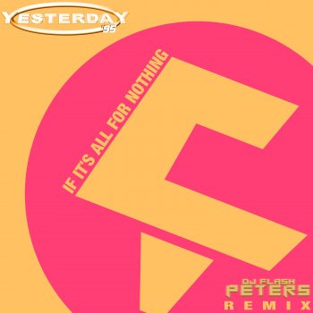 Yesterday 95 feat. DJ Flash Peters If It's All for Nothing (Instrumental) - DJ Flash Peters Remix