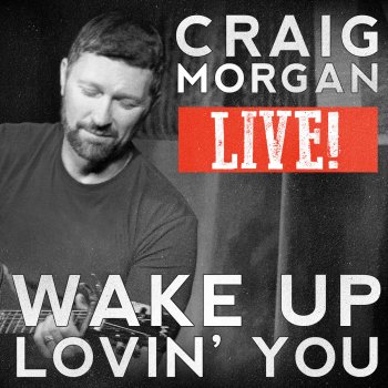 Craig Morgan Wake up Lovin' You (Live)