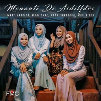 Wany Hasrita feat. Wani Syaz, Muna Shahirah & Wan Azlyn Menanti Di Aidilfitri