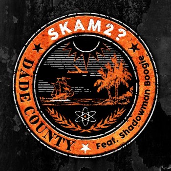 Skam2 Dade County (feat. Shadowman Boogie)