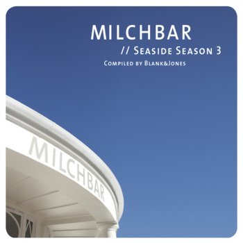 Blank & Jones Milchbar Seaside Season 3 (Continous Mix) - Continous Mix