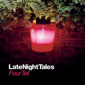 Four Tet Late Night Tales: Four Tet Continuous Mix