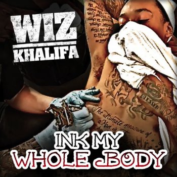Wiz Khalifa Ink My Whole Body