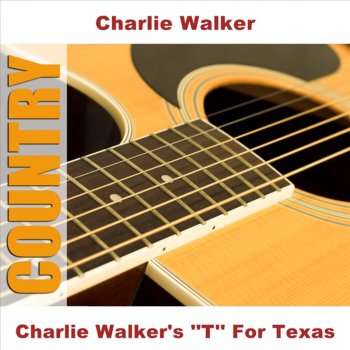 Charlie Walker "T" for Texas