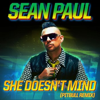Sean Paul She Doesn't Mind (Pitbull Remix)