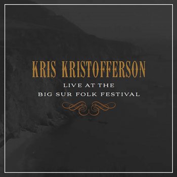 Kris Kristofferson Loving Her Was Easier (Than Anything I'll Ever Do Again) (Live at the Big Sur Folk Festival)