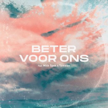 NESS feat. Mick Spek & Tomson Beter Voor Ons (feat. Mick Spek & Tomson)