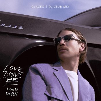 Иван Дорн Love Could Be (Glaceo's DJ Club Mix)