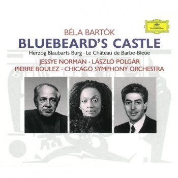 Béla Bartók, Jessye Norman, László Polgár, Chicago Symphony Orchestra & Pierre Boulez Bluebeard's Castle, Sz. 48 (Op.11): "Ez a Kékszakállú véra?"