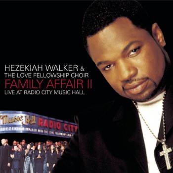Hezekiah Walker feat. Love Fellowship Choir I Need You To Survive