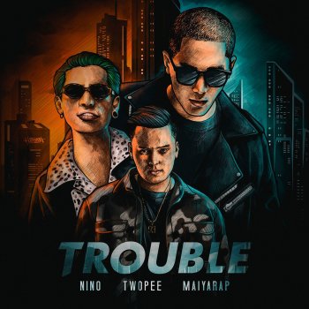 Nino feat. Twopee Southside & Maiyarap TROUBLE