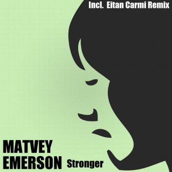Matvey Emerson Stronger - Eitan Carmi Remix