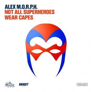 Alex M.O.R.P.H. Not All Superheroes Wear Capes (Radio Edit)