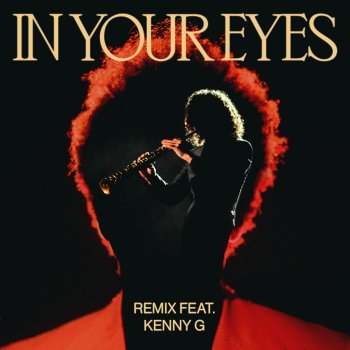 The Weeknd In Your Eyes (Remix) [feat. Kenny G]